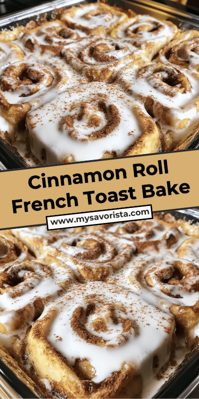 Cinnamon Roll French Toast Bake